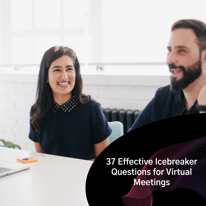 37 Effective Icebreaker Questions for Virtual Meetings
